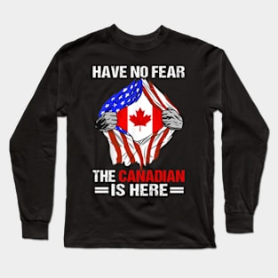 America Canadian Flag Chest Canadian Roots Canada Have No Fear The Canadian Is Here Long Sleeve T-Shirt